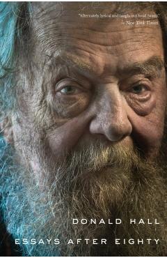 Essays After Eighty - Donald Hall