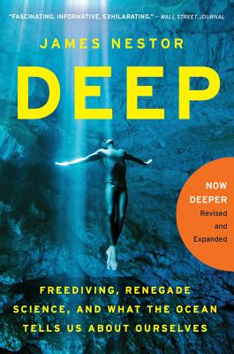 Deep: Freediving, Renegade Science, and What the Ocean Tells Us about Ourselves - James Nestor