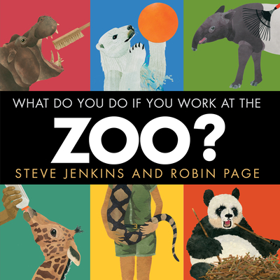 What Do You Do If You Work at the Zoo? - Steve Jenkins