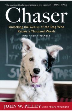 Chaser: Unlocking the Genius of the Dog Who Knows a Thousand Words - John W. Pilley