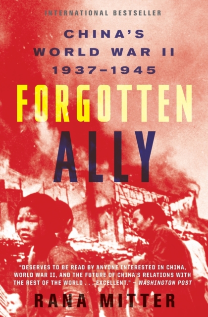 Forgotten Ally: China's World War II, 1937-1945 - Rana Mitter