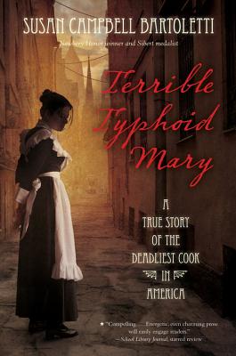 Terrible Typhoid Mary: A True Story of the Deadliest Cook in America - Susan Campbell Bartoletti
