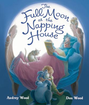 The Full Moon at the Napping House - Audrey Wood