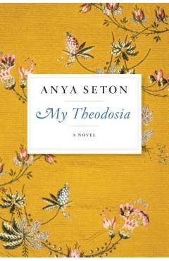 Coperta cărții 'My Theodosia - Anya Seton'