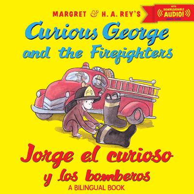 Jorge El Curioso Y Los Bomberos/Curious George and the Firefighters (Bilingual Ed.) W/Downloadable Audio - H. A. Rey