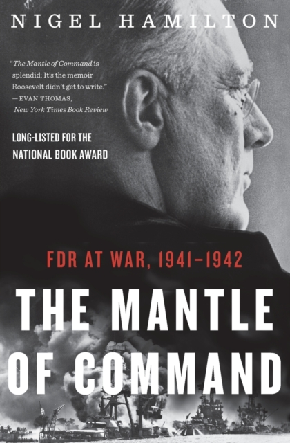 The Mantle of Command: FDR at War, 1941-1942 - Nigel Hamilton