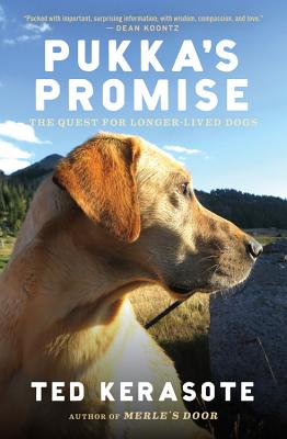 Pukka's Promise: The Quest for Longer-Lived Dogs - Ted Kerasote