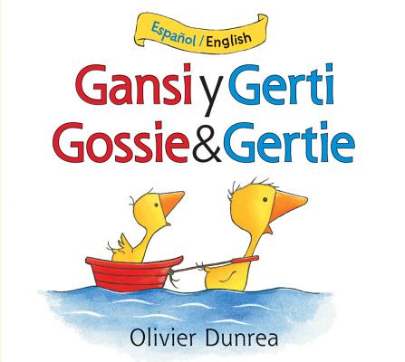 Gansi Y Gerti/Gossie and Gertie Bilingual Board Book - Olivier Dunrea