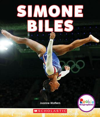 Simone Biles: America's Greatest Gymnast (Rookie Biographies) - Joanne Mattern