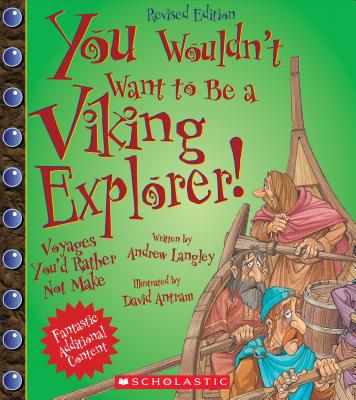 You Wouldn't Want to Be a Viking Explorer! (Revised Edition) (You Wouldn't Want To... Adventurers and Explorers) - Andrew Langley