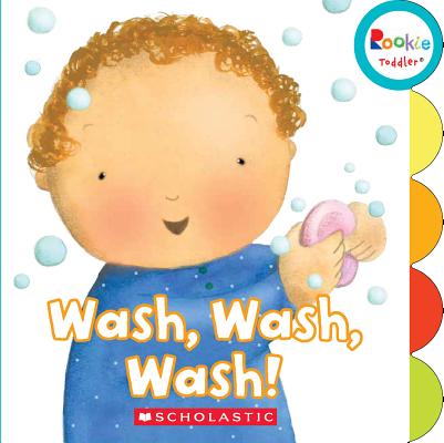 Wash, Wash, Wash! (Rookie Toddler) - Pamela Chanko