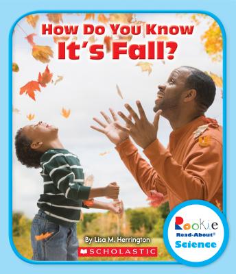 How Do You Know It's Fall? (Rookie Read-About Science: Seasons) - Lisa M. Herrington