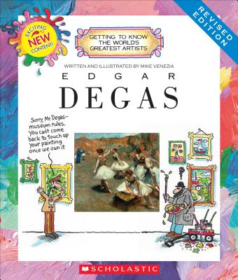 Edgar Degas (Revised Edition) (Getting to Know the World's Greatest Artists) - Mike Venezia