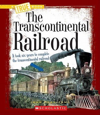 The Transcontinental Railroad - John Perritano