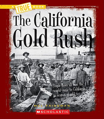 The California Gold Rush - Mel Friedman