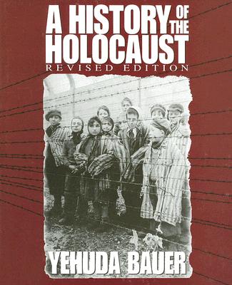 A History of the Holocaust - Yehuda Bauer