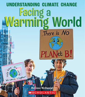 Facing a Warming World (a True Book: Understanding Climate Change) - Melissa Mcdaniel