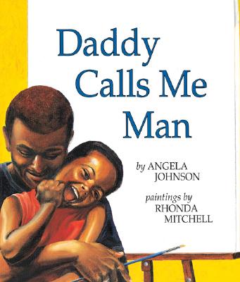 Daddy Calls Me Man - Angela Johnson