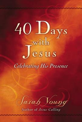 40 Days with Jesus: Celebrating His Presence - Sarah Young
