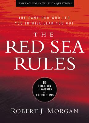 The Red Sea Rules: 10 God-Given Strategies for Difficult Times - Robert Morgan