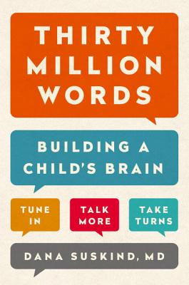 Thirty Million Words: Building a Child's Brain - Dana Suskind