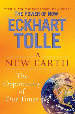 A New Earth: Awakening to Your Life's Purpose - Eckhart Tolle