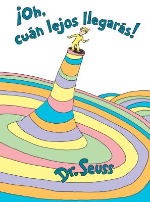 �oh, C�an Lejos Llegar�s! (Oh, the Places You'll Go! Spanish Edition) - Dr Seuss