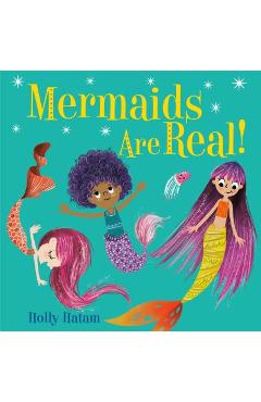 Coperta cărții 'Mermaids Are Real! - Holly Hatam'