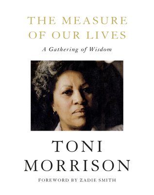 The Measure of Our Lives: A Gathering of Wisdom - Toni Morrison