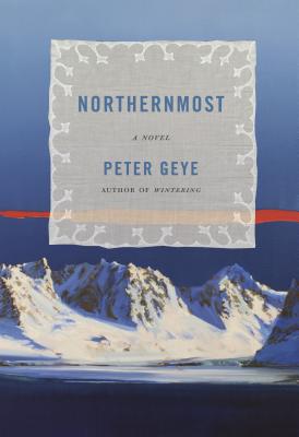 Northernmost - Peter Geye