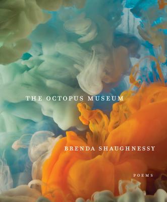The Octopus Museum: Poems - Brenda Shaughnessy