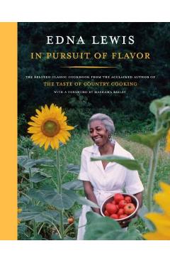 Poza produsului In Pursuit of Flavor: The Beloved Classic Cookbook from the Acclaimed Author of the Taste of Country Cooking - Edna Lewis