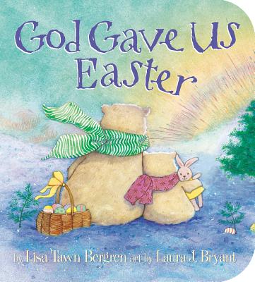 God Gave Us Easter - Lisa Tawn Bergren