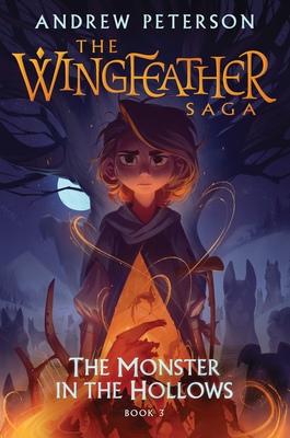 The Monster in the Hollows: The Wingfeather Saga Book 3 - Andrew Peterson