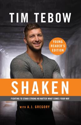 Shaken: Young Reader's Edition: Fighting to Stand Strong No Matter What Comes Your Way - Tim Tebow