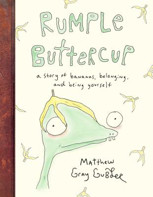 Rumple Buttercup: A Story of Bananas, Belonging, and Being Yourself - Matthew Gray Gubler