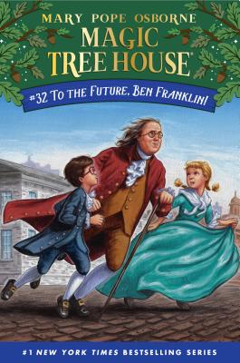 To the Future, Ben Franklin! - Mary Pope Osborne