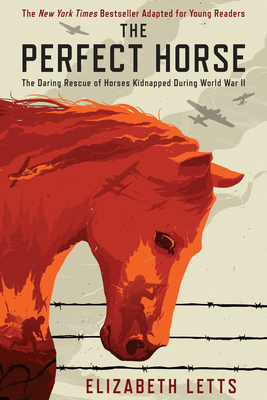 The Perfect Horse: The Daring Rescue of Horses Kidnapped During World War II - Elizabeth Letts