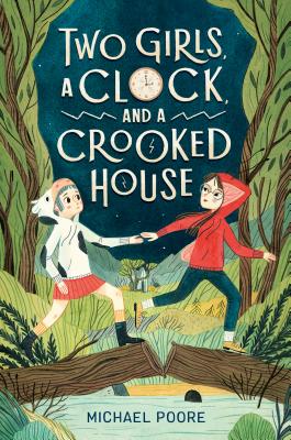 Two Girls, a Clock, and a Crooked House - Michael Poore