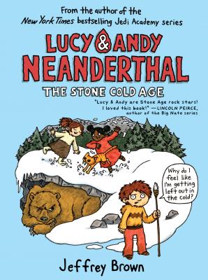 Lucy & Andy Neanderthal: The Stone Cold Age - Jeffrey Brown