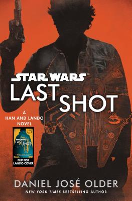 Last Shot (Star Wars): A Han and Lando Novel - Daniel Jos� Older