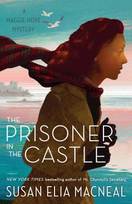 The Prisoner in the Castle: A Maggie Hope Mystery - Susan Elia Macneal