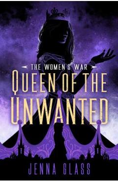 Coperta cărții 'Queen of the Unwanted - Jenna Glass'
