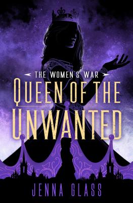 Queen of the Unwanted - Jenna Glass