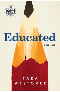 Educated: A Memoir - Tara Westover