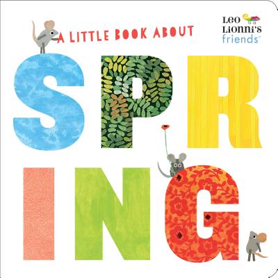 A Little Book about Spring (Leo Lionni's Friends) - Leo Lionni