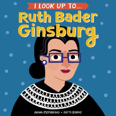 I Look Up To... Ruth Bader Ginsburg - Anna Membrino