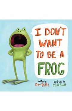 I Don't Want to Be a Frog - Dev Petty