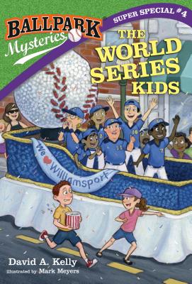 Ballpark Mysteries Super Special #4: The World Series Kids - David A. Kelly