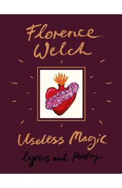 Coperta cărții 'Useless Magic: Lyrics and Poetry - Florence Welch'